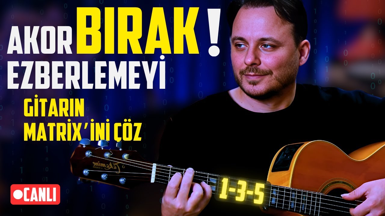 Akor Ezberlemeyi Bırak! Gitarın Matrix'ini Çözüyoruz: 1-3-5 Kuralı (Canlı Ders)
