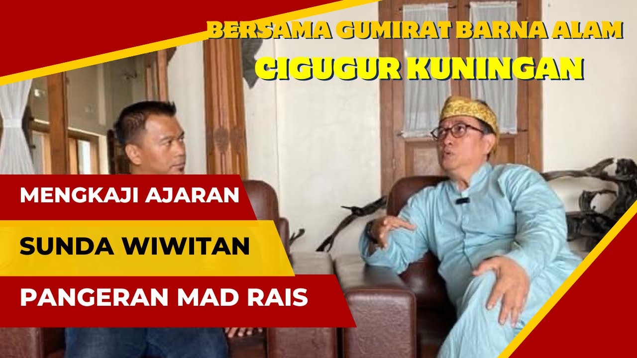 Mengkaji AJARAN SUNDA WIWITAN Pangeran MAD RAIS//  Bersama Rama Anom Gumirat Barna Alam.