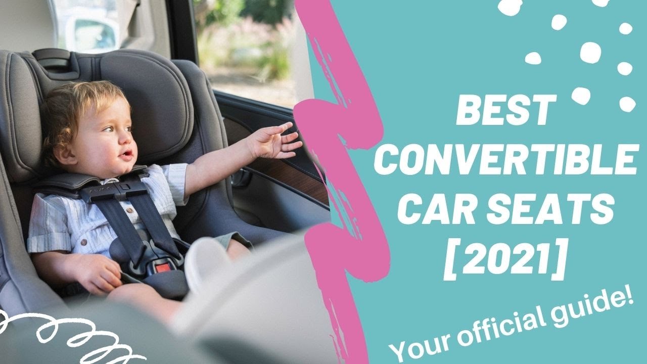 Best Convertible Car Seats   2021