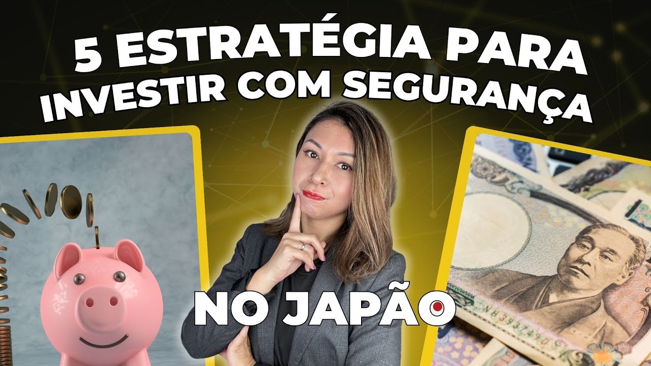 5 Estratégias para Investir com Segurança no Japão - Se você mora no Japão, você PRECISA saber!