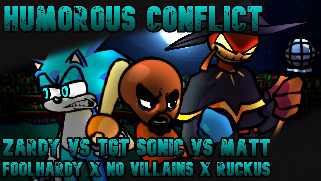 Humorous Conflict [ Foolhardy x No Villains x Ruckus | Zardy vs TGT Sonic vs Matt ] FNF Mashup