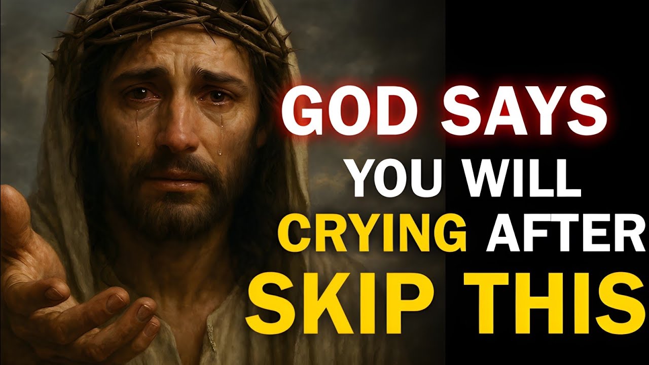 {Jesus Says} YOU WILL CRYING AFTER SKIP THIS | Jesus Message. God's Message Today