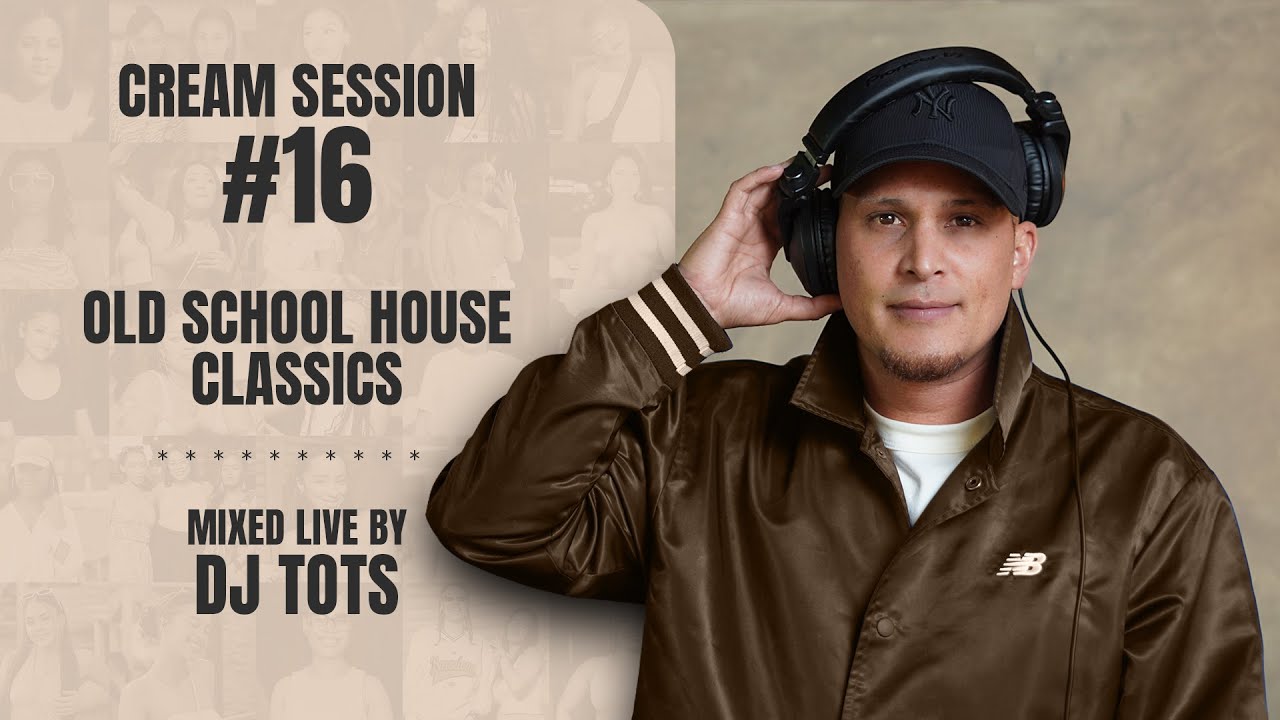 Cream Session #16 - DJ Tots | Old School House Classics
