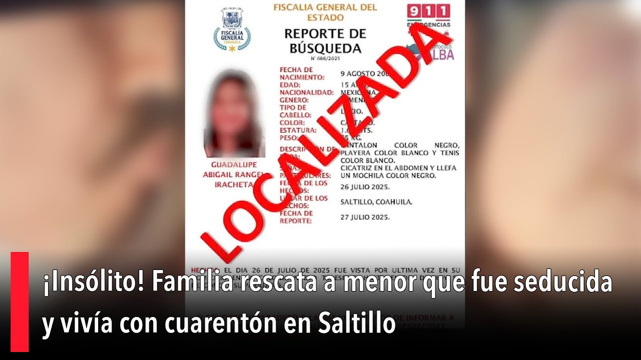 ¡Insólito! Familia rescata a menor que fue seducida y vivía con cuarentón en Saltillo