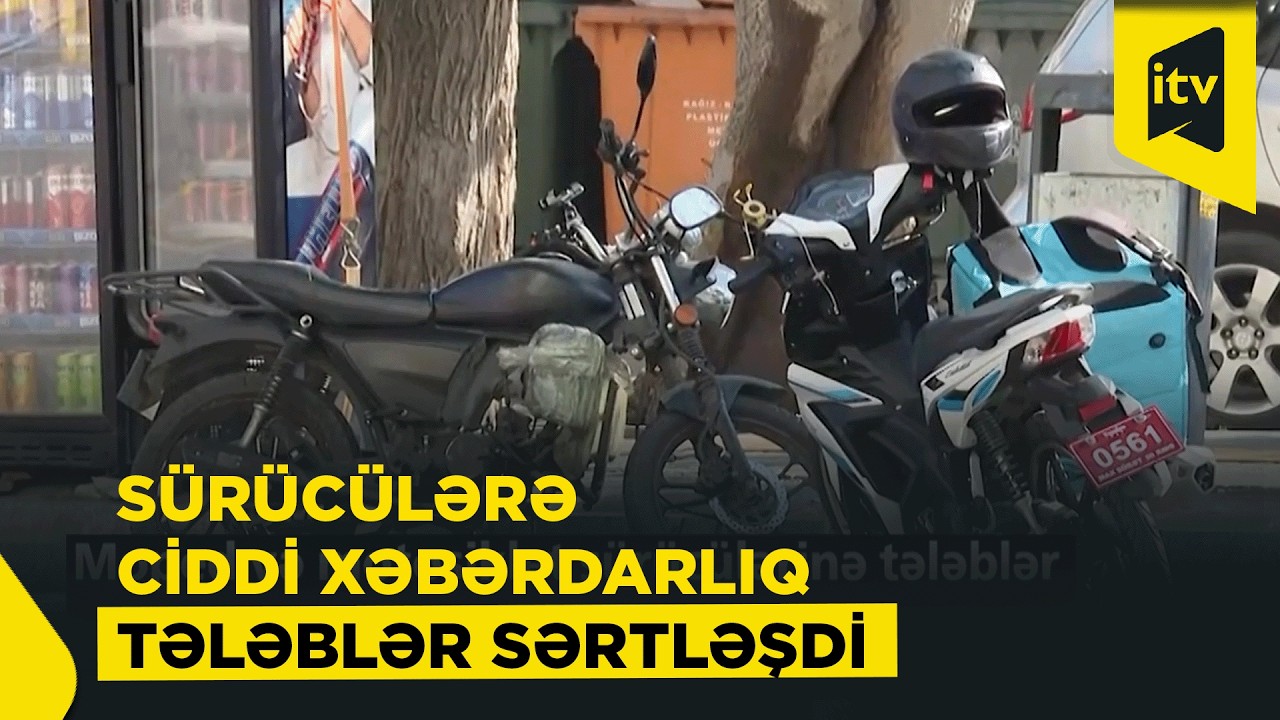 Moped və motosikl sürücülərinə tələblər sərtləşdirilir