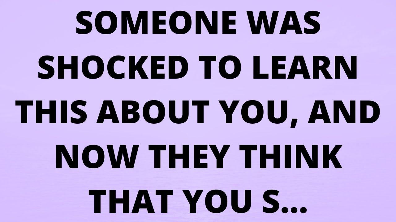 💌 Someone was shocked to learn THIS about YOU, and now they think that you s…