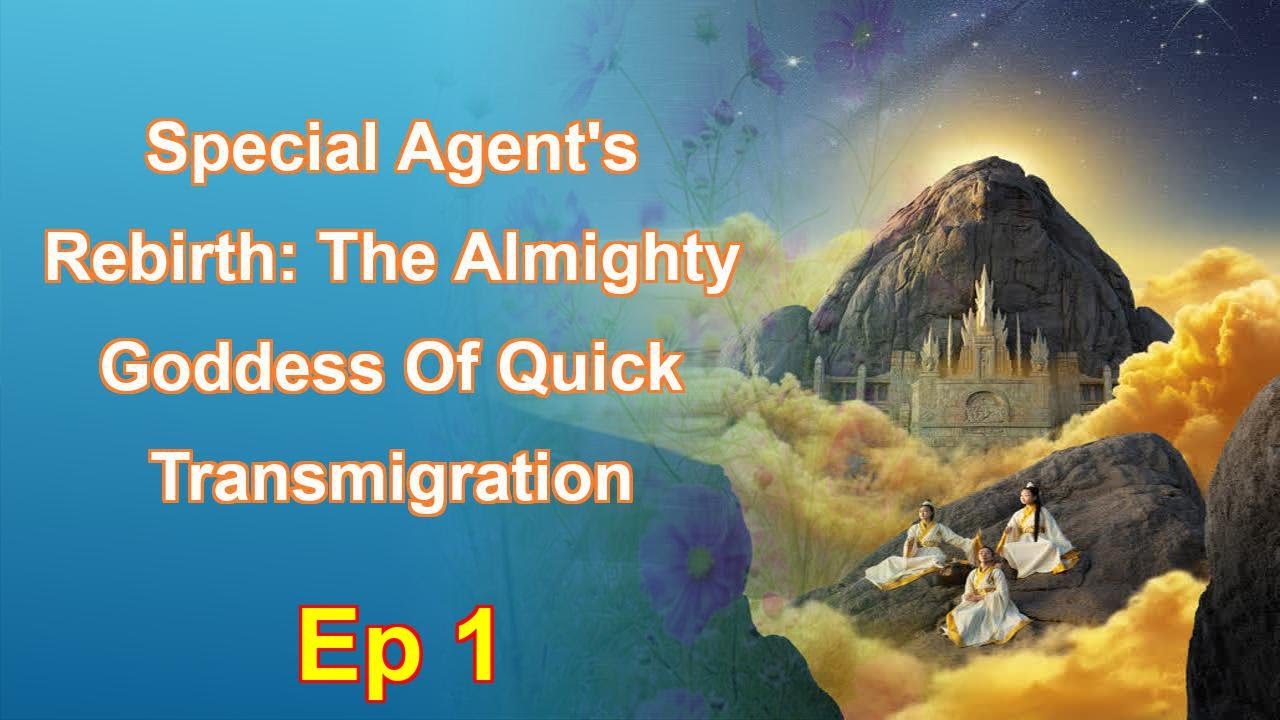Special Agent's Rebirth: The Almighty Goddess Of Quick Transmigration - Episode 1: Chapters 1 to 76