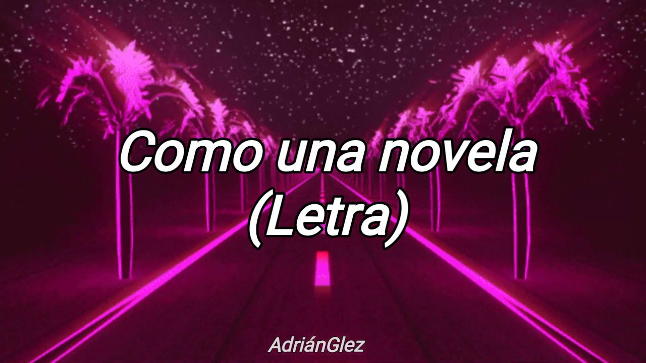 LOS ACOSTA - COMO UNA NOVELA (LETRA)