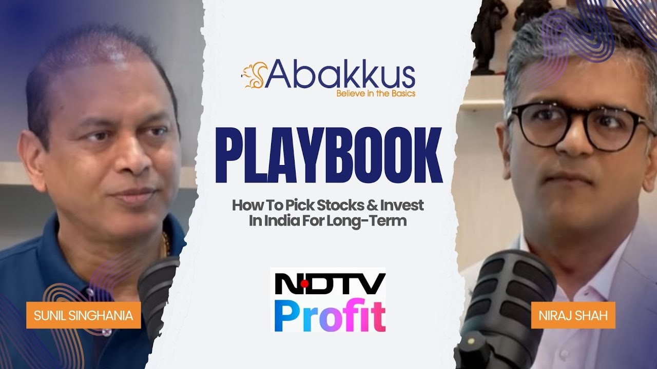 Sunil Singhania’s Playbook On How To Pick Stocks & Invest In India For Long-Term