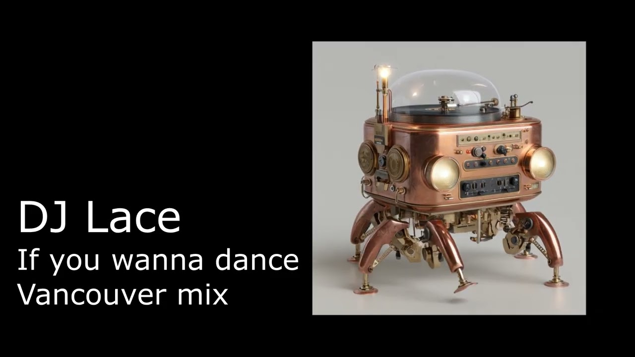 DJ Lace If you wanna dance   Vancouver mix