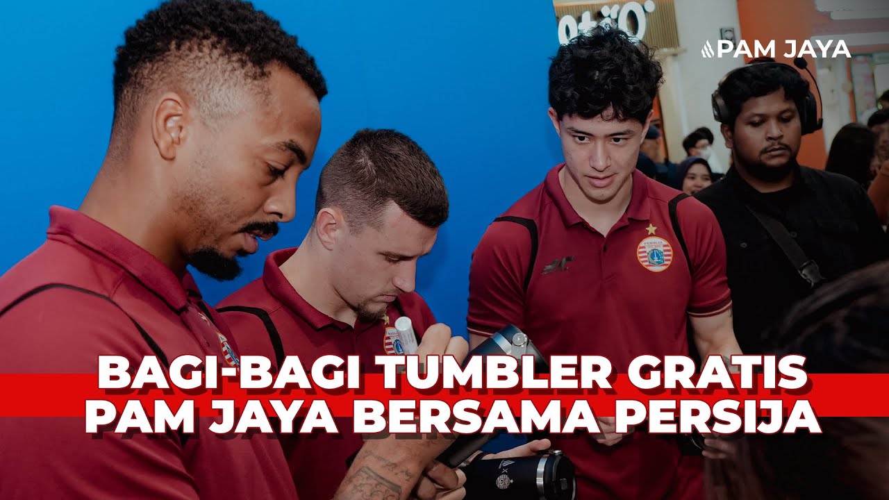 TUMBLER WARRIORS! Bagi-Bagi Tumbler Gratis dari PAM Jaya bersama 3 Pemain Persija