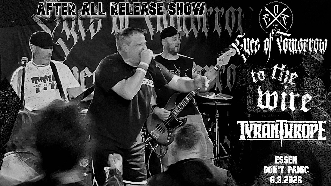 EYES OF TOMORROW RELEASE SHOW | HARDCORE IM DON'T PANIC MIT SUPPORT VON TYRANTHROPE & TO THE WIRE