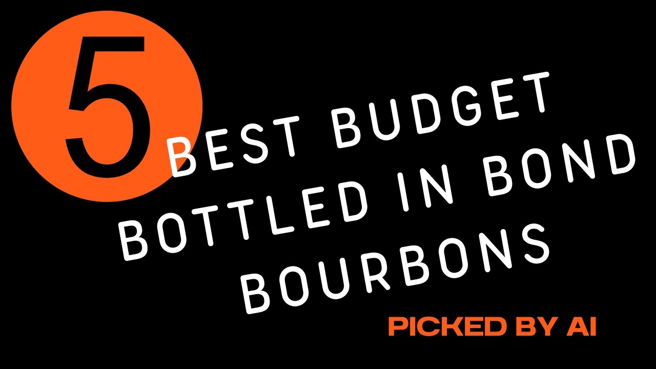 5 Best Budget Bottled in Bond Bourbons Picked by A.I.