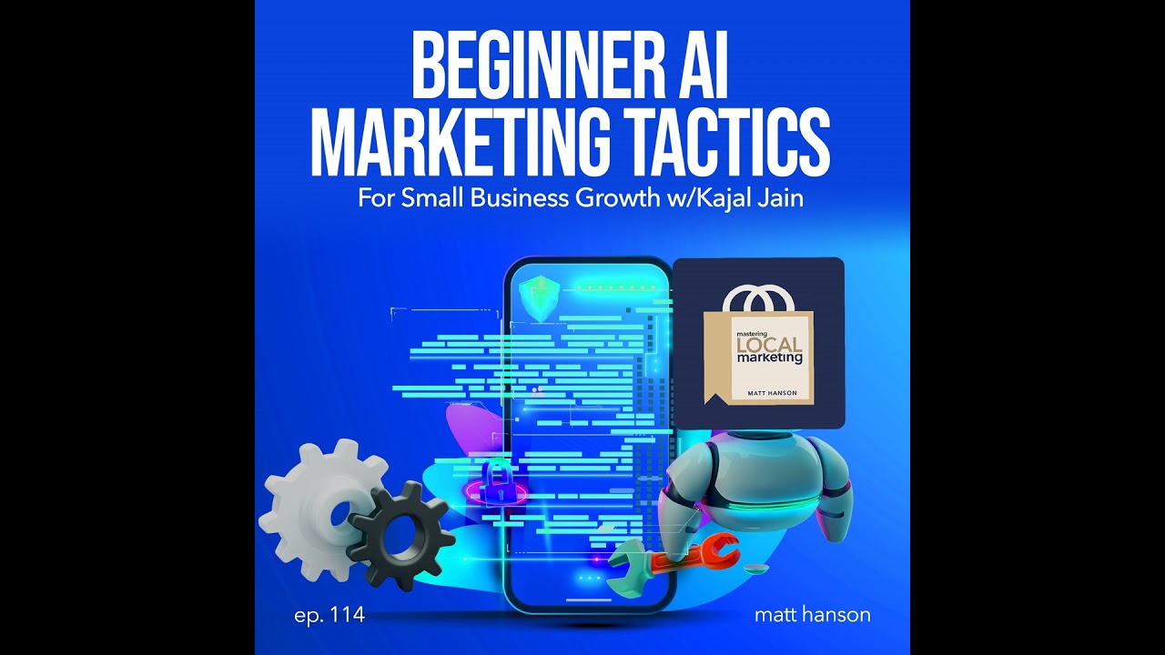 Beginning AI Marketing Tactics For Small Business Growth w/Kajal Jain