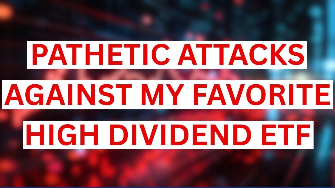 The Attacks Against My Favorite High Dividend ETF Are Pathetic