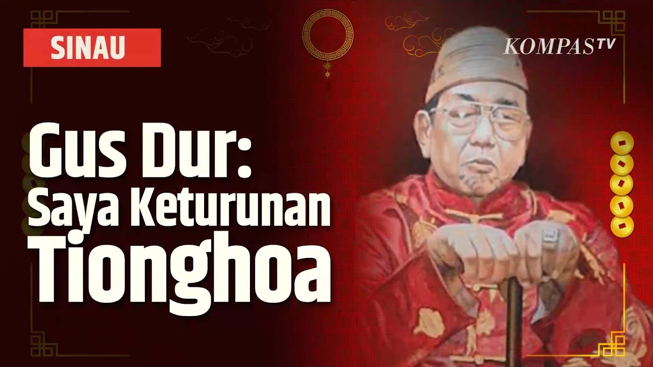 Gus Dur Tokoh Pluralisme Terang-terangan Mengaku Keturunan Tionghoa, Begini Penjelasannya | SINAU