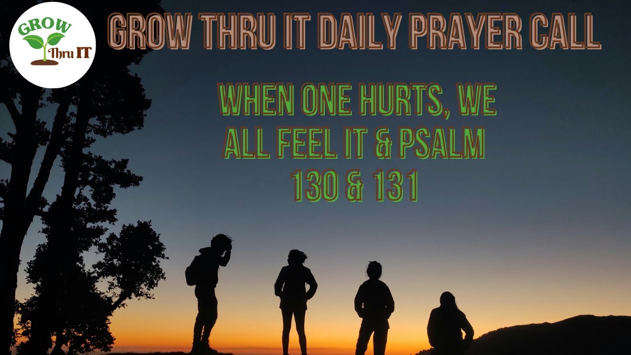 Prayer | When One Hurts, We All Feel It | Psalm 130 & 131