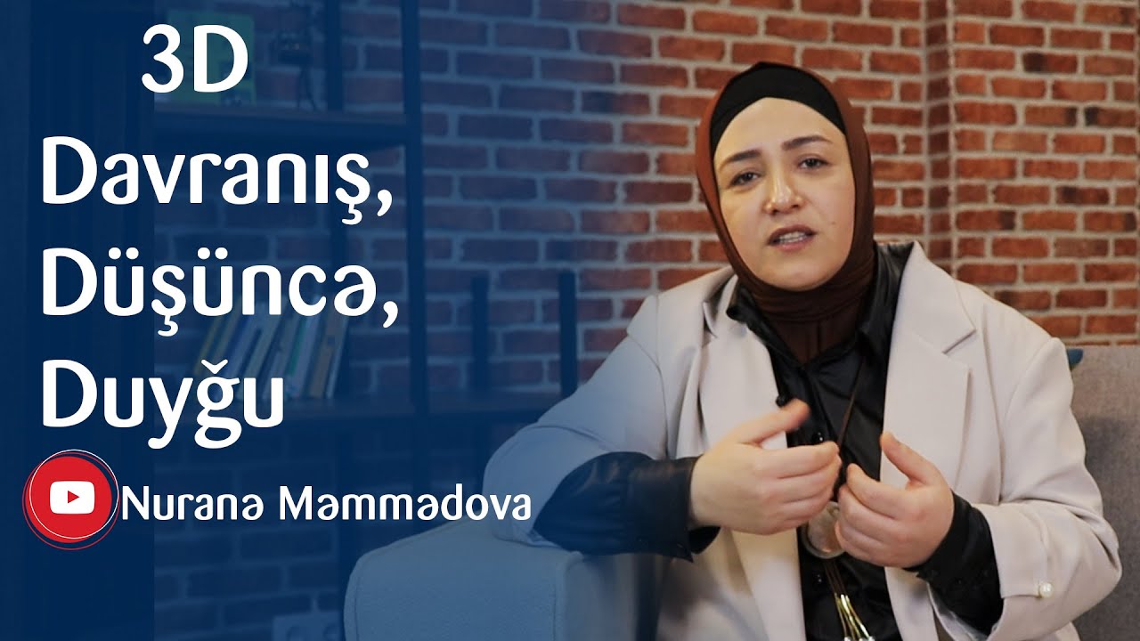 Nuranə Məmmədova - 3D ( Davranış, Düşüncə, Duyğu )