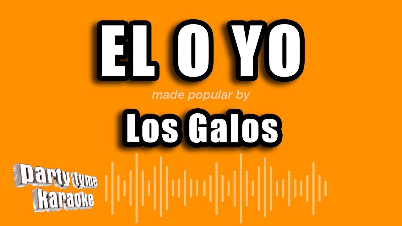 Los Galos - El O Yo (Versión Karaoke)