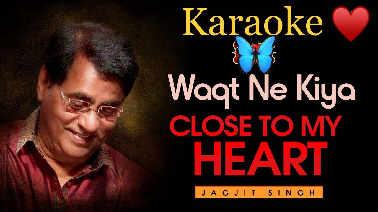 Waqt Ne Kiya 💎 HD Karaoke / Jagjit Singh / Close To My Heart ♥️