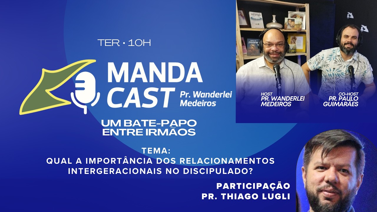 MANDACAST | PARTICIPAÇÃO PR. THIAGO LUGLI |  10/03/2026