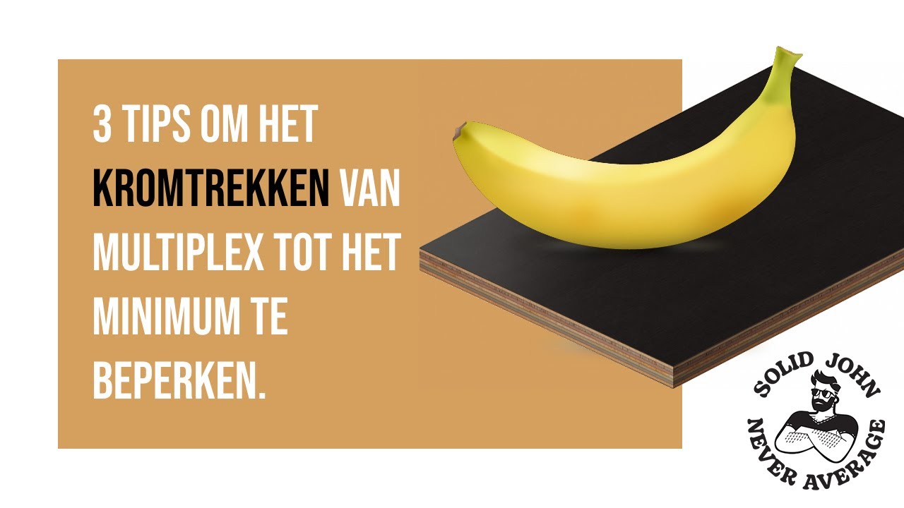 3 tips om het kromtrekken van multiplex tot het minimum te beperken.
