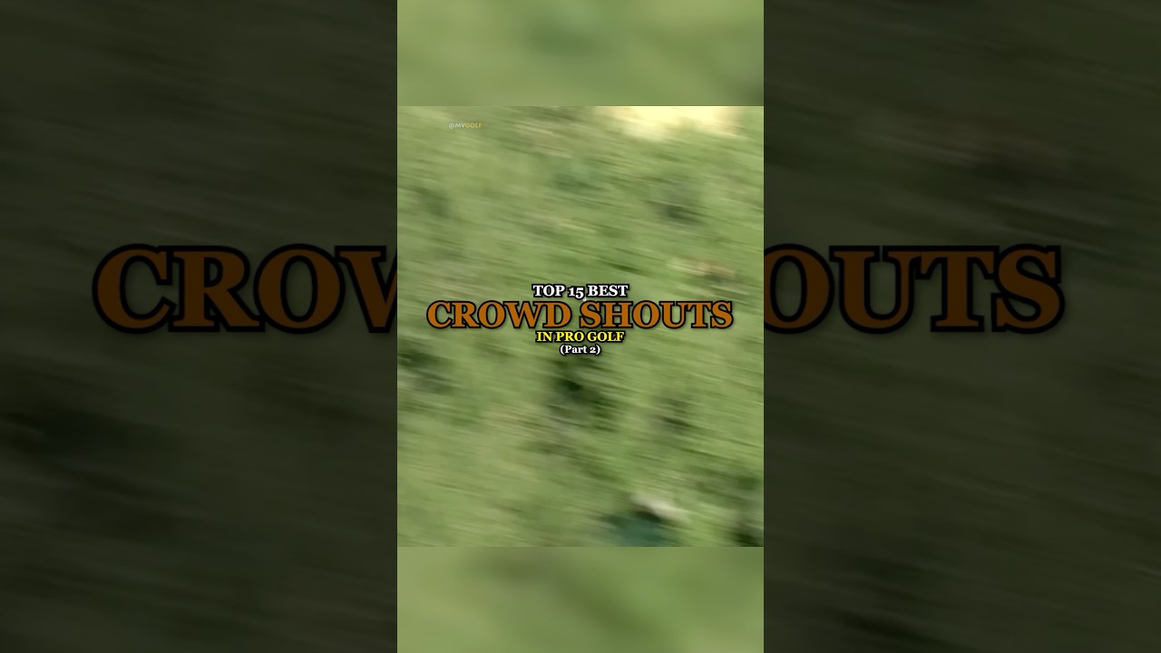 Top 15 Best Crowd Shouts In Pro Golf | Part 2