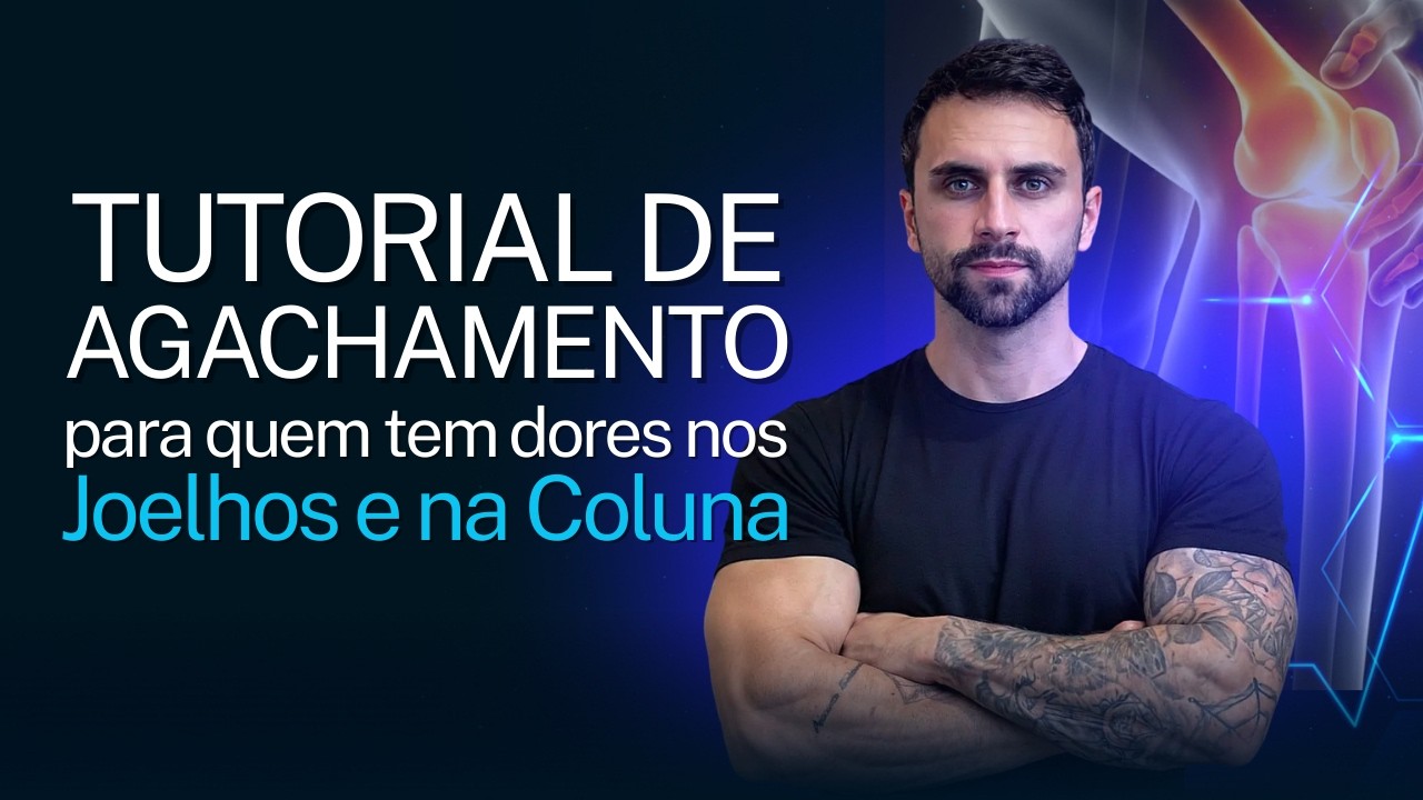Aula #07 – Tutorial do Agachamento para Quem Tem Dores nos Joelhos e na Coluna