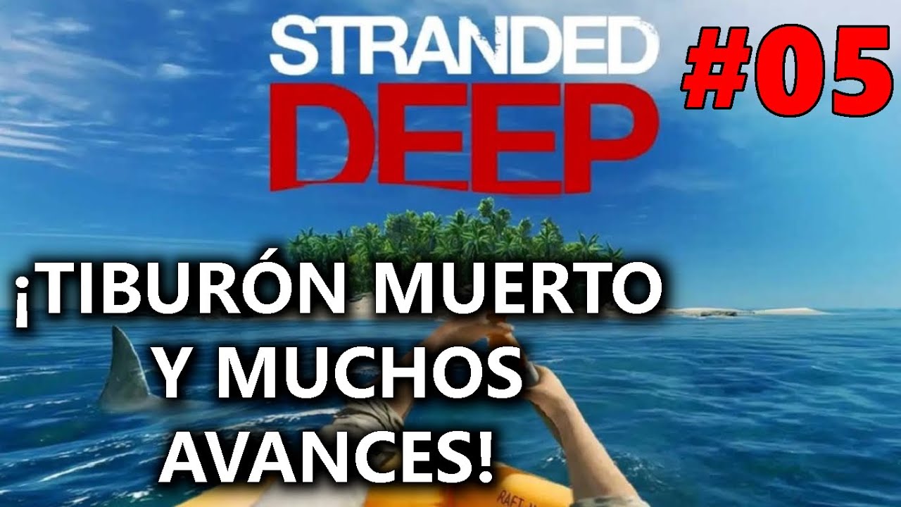 ¡MATAMOS AL TIBURÓN Y MUCHOS AVANCES!🦈|STRANDED DEEP | #05 Gameplay Español
