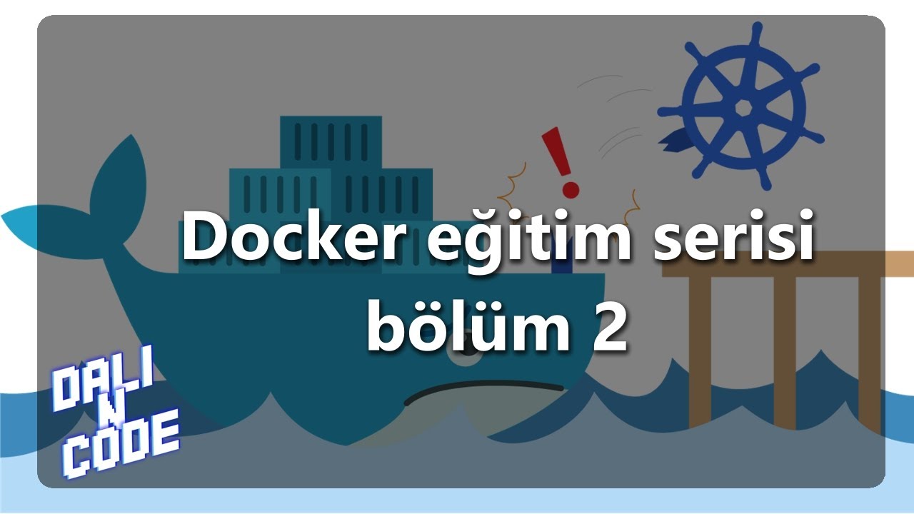 Docker eğitim serisi 2. bölüm - Docker ve container mimarisini öğren 2022