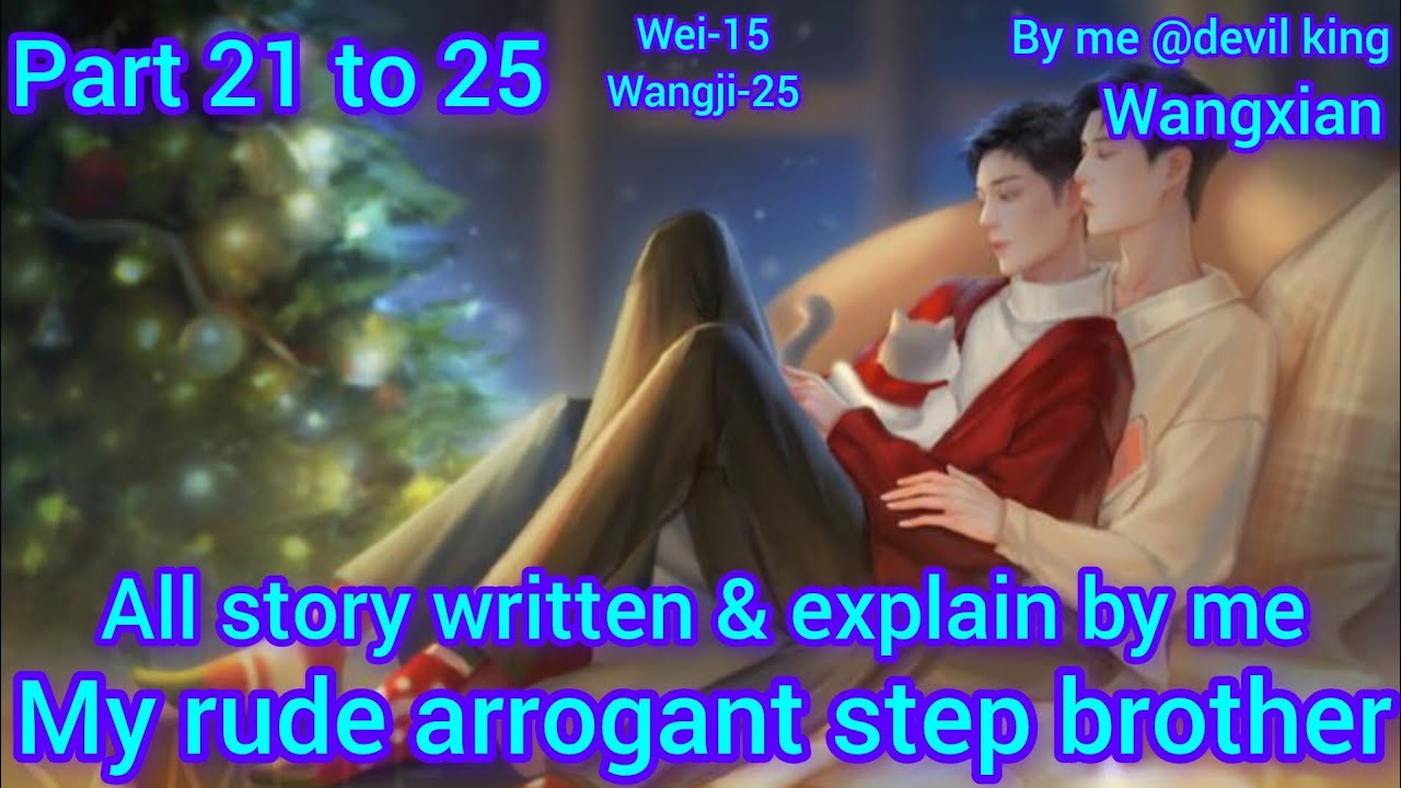my rude arrogant step brother part 21 to 25 #bl #wangxianfanfictionhindiexplaind #mdzs  #yizhanff