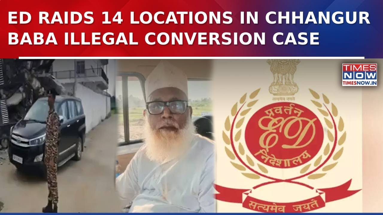Chhangur Baba Case: ED Raids 14 Locations In UP, Mumbai In Illegal Conversion Case, Probe Underway