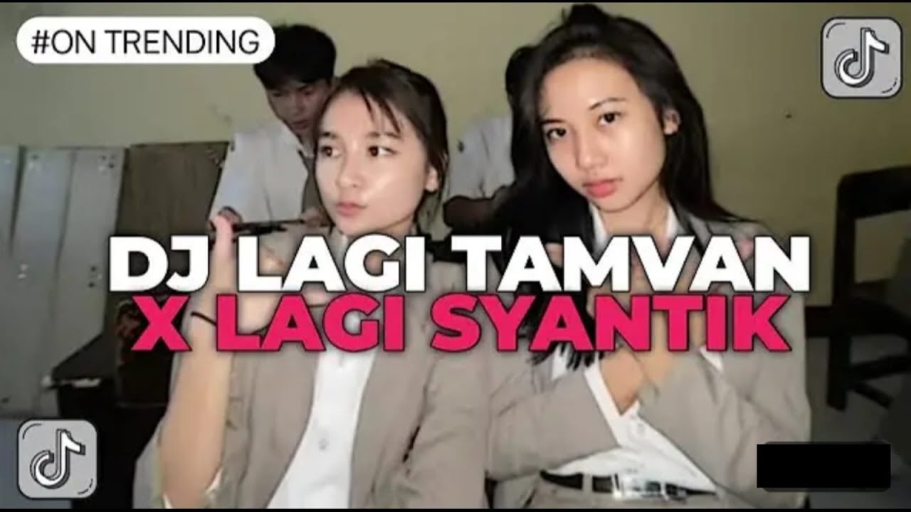 DJ LAGI TAMVAN X LAGI SYANTIK | DJ JEDAG JEDUG VIRAL TIK TOK REVERB!!!