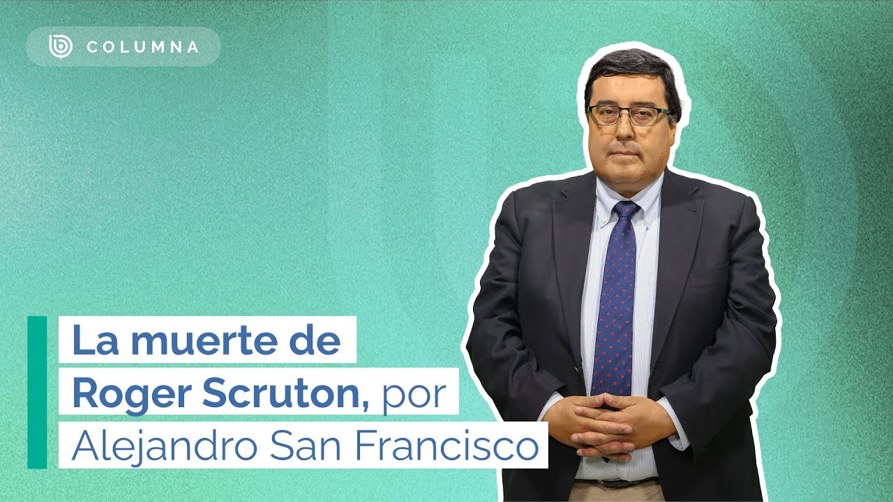 La muerte de Roger Scruton - Por Alejandro San Francisco