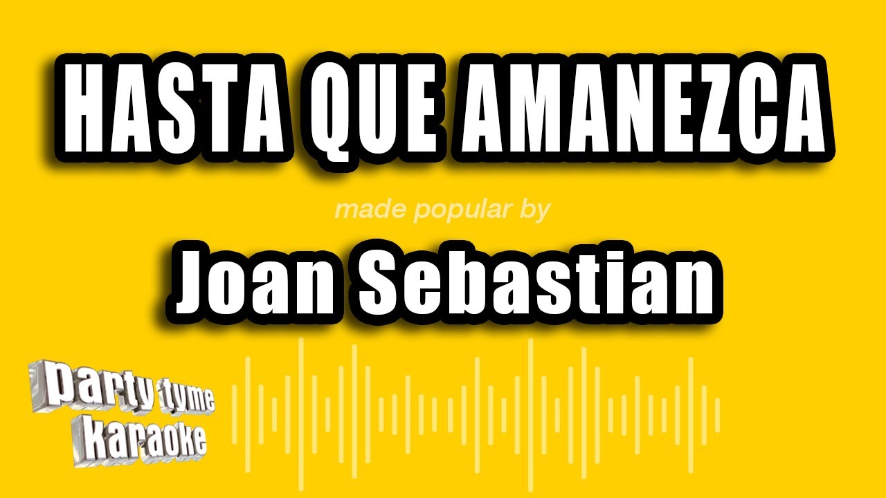 Joan Sebastian - Hasta Que Amanezca (Versión Karaoke)