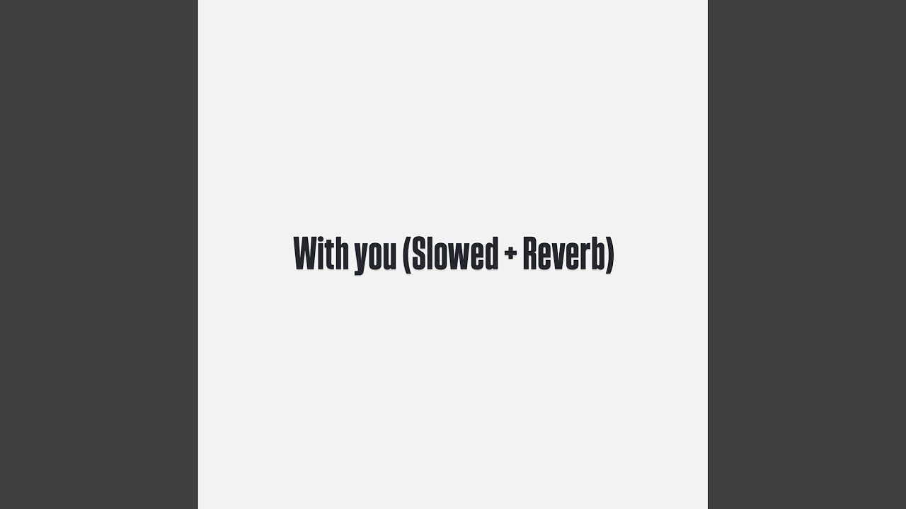 With you (Slowed+Reverb)