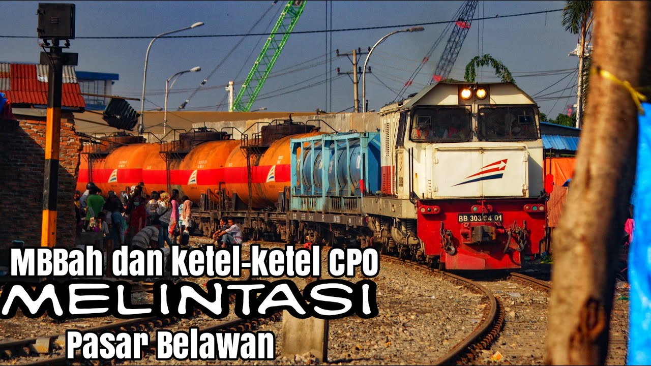 VIDEO LOKOMOTIF BB 303 84 01 MEMBAWA  KETEL CPO DI PASAR BELAWAN.