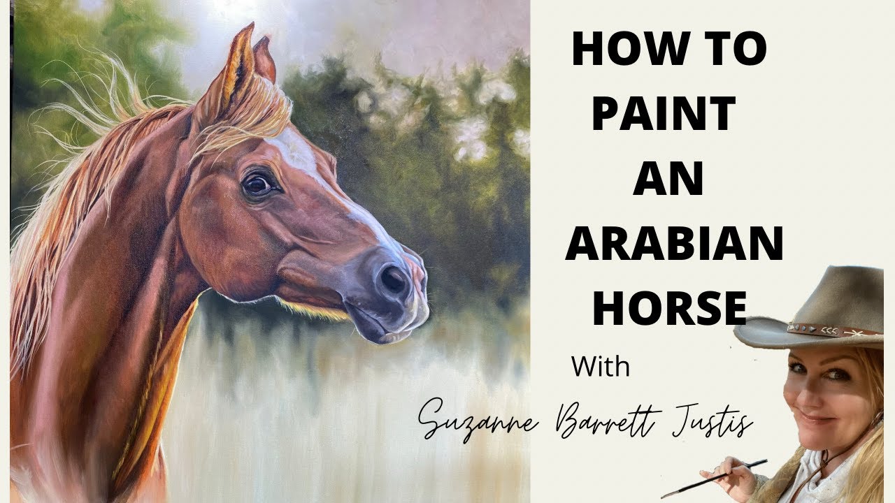 HOW TO PAINT AN ARABIAN HORSE IN OILS-with Suzanne Barrett Justis