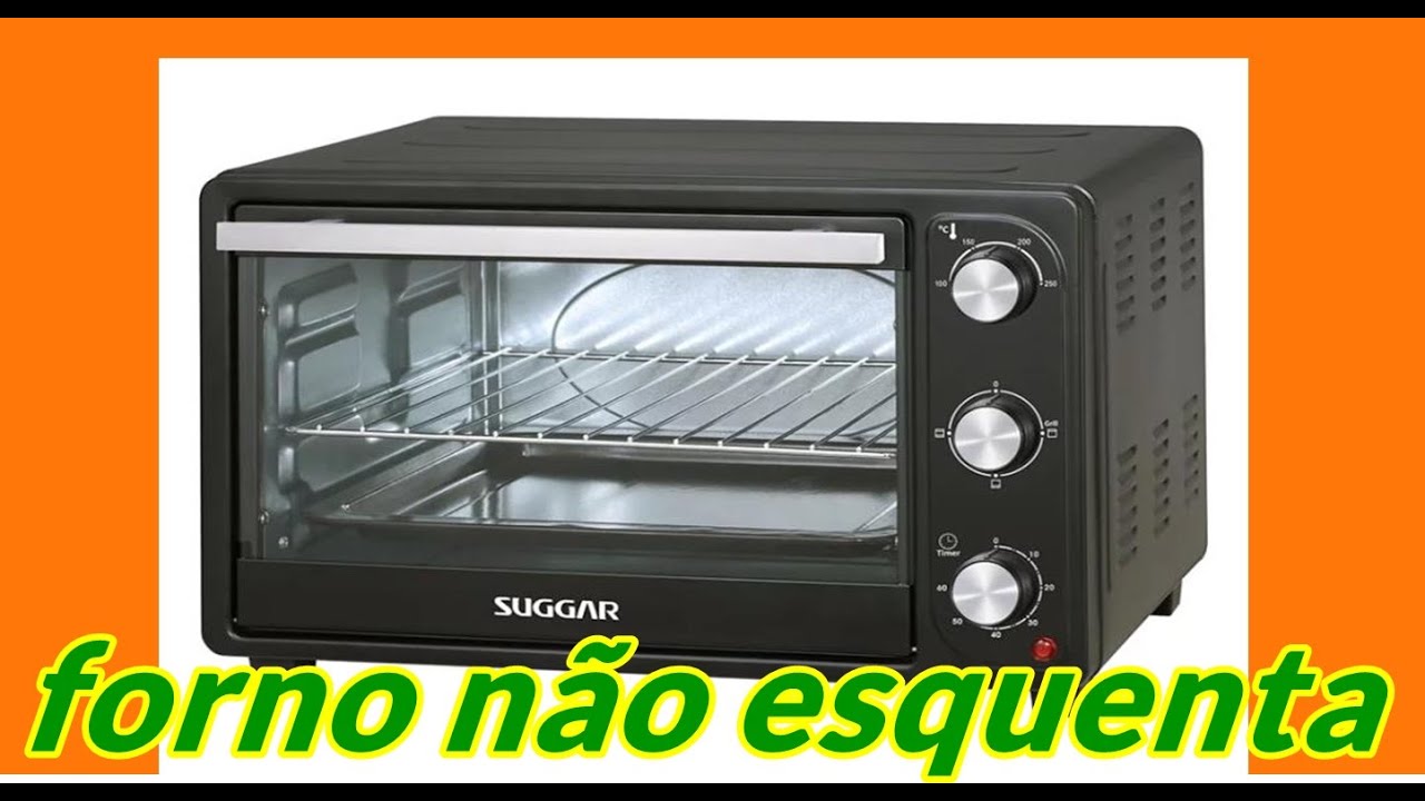FORNO ELETRICO SUGGAR NÃO ESQUENTA