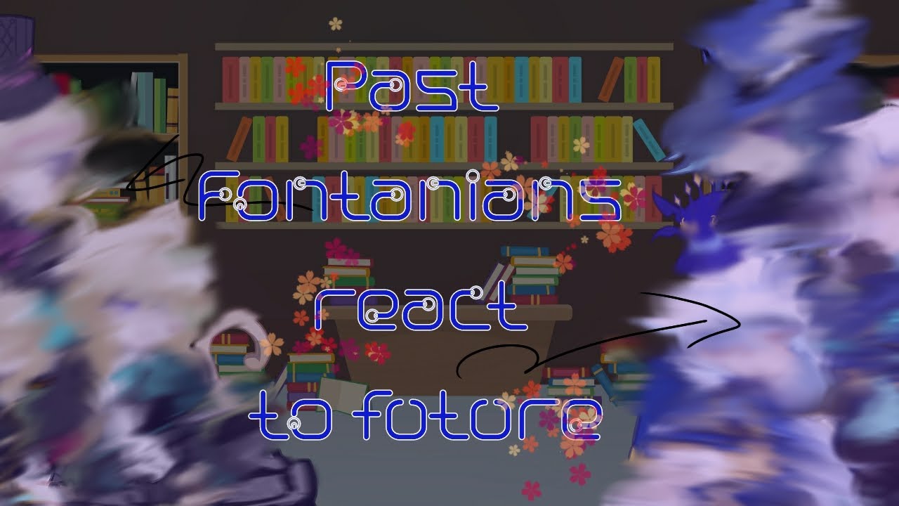 Fontaine (Past) reacts to future || Part 1 || GL2 ||User 1