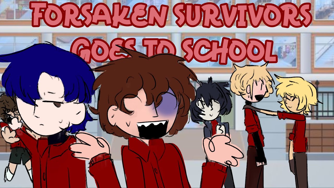 Forsaken survivors goes to school!? | Forsaken x Gacha. 