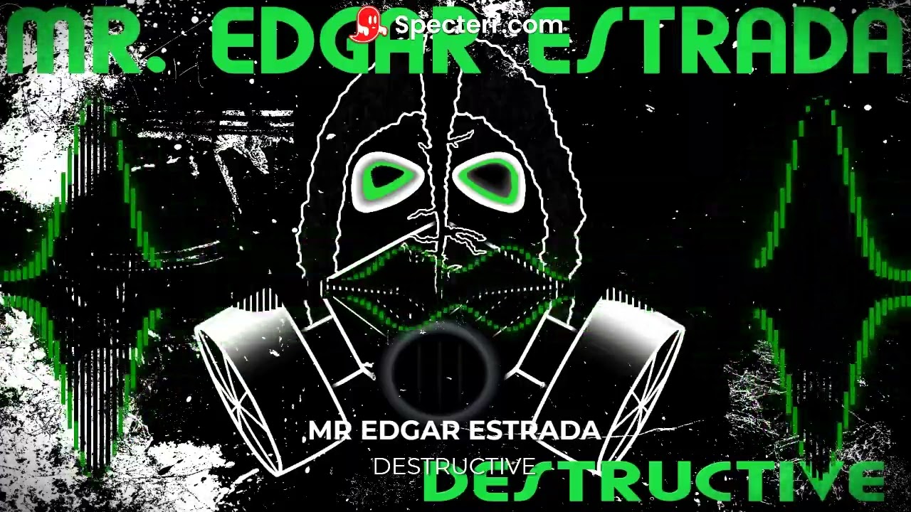 MR. EDGAR ESTRADA - DESTRUCTIVE