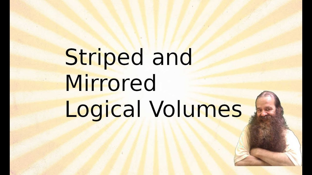 Striped and Mirrored Logical Volumes
