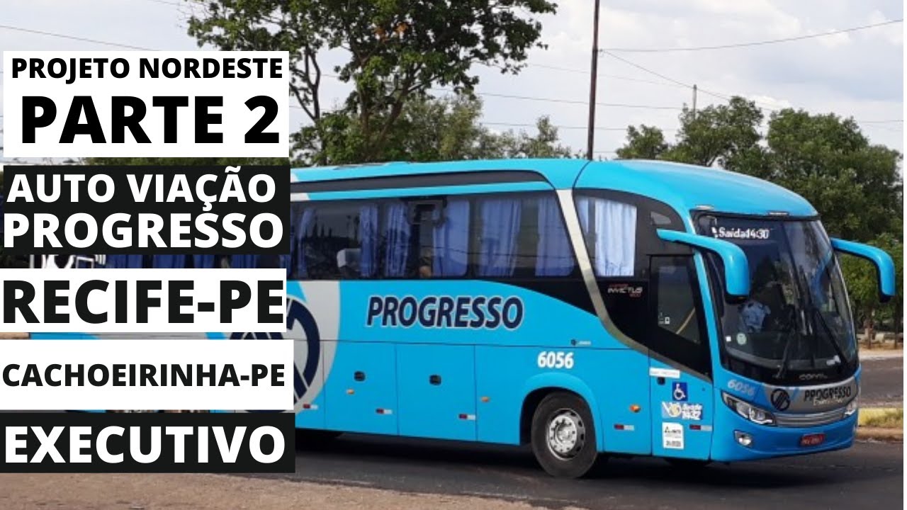PROJETO NORDESTE PARTE 2  - AUTO VIAÇÃO PROGRESSO DE  RECIFE PARA CACHOEIRINHA.