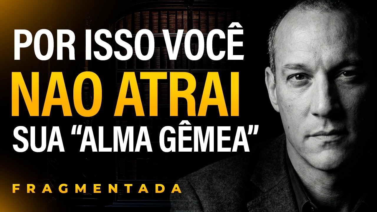 É Por Isso Que Você Não ATRAI Sua ALMA GÊMEA