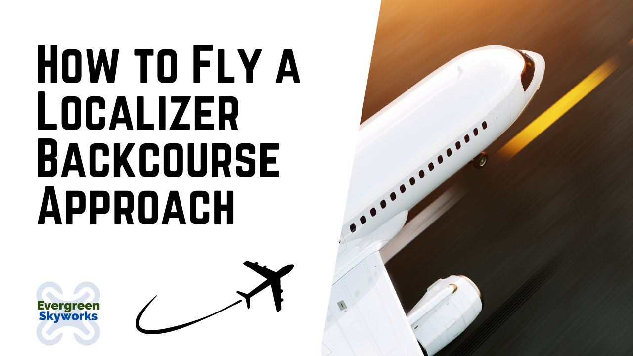 How to Fly a Localizer Back Course Approach &ndash; Localizer Back Course Review for Instrument Rating