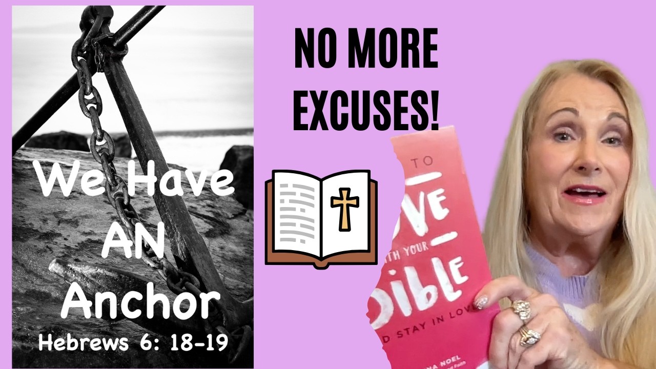 We Have an Anchor ⚓ | Learn to Love Your Bible — Tip #2  Get Rid of Excuses