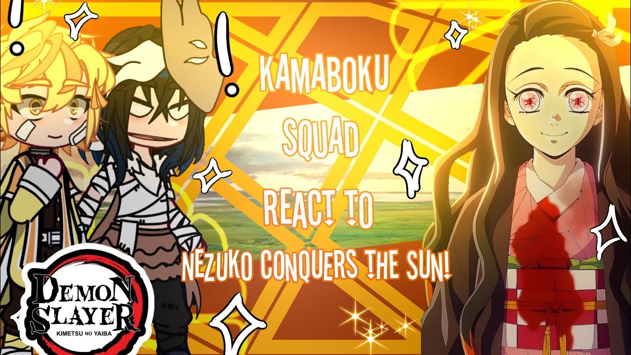 🎋|| ✿𝑲𝒂𝒎𝒂𝒃𝒐𝒌𝒖 𝒔𝒒𝒖𝒂𝒅 𝒓𝒆𝒂𝒄𝒕 𝒕𝒐 𝑵𝒆𝒛𝒖𝒌𝒐 𝑪𝒐𝒏𝒒𝒖𝒆𝒓 𝒕𝒉𝒆 𝑺𝒖𝒏!✿ || 🌟✰𝑲𝒏𝒚/𝑮𝑪𝑹𝑽✰+(𝑨𝒐𝒊&𝑮𝒆𝒏𝒚𝒂) ツ🎋 ⫷ 𝑵𝒊𝒈𝒉𝒕𝒊•-•𝒄𝒉𝒂𝒏⫸