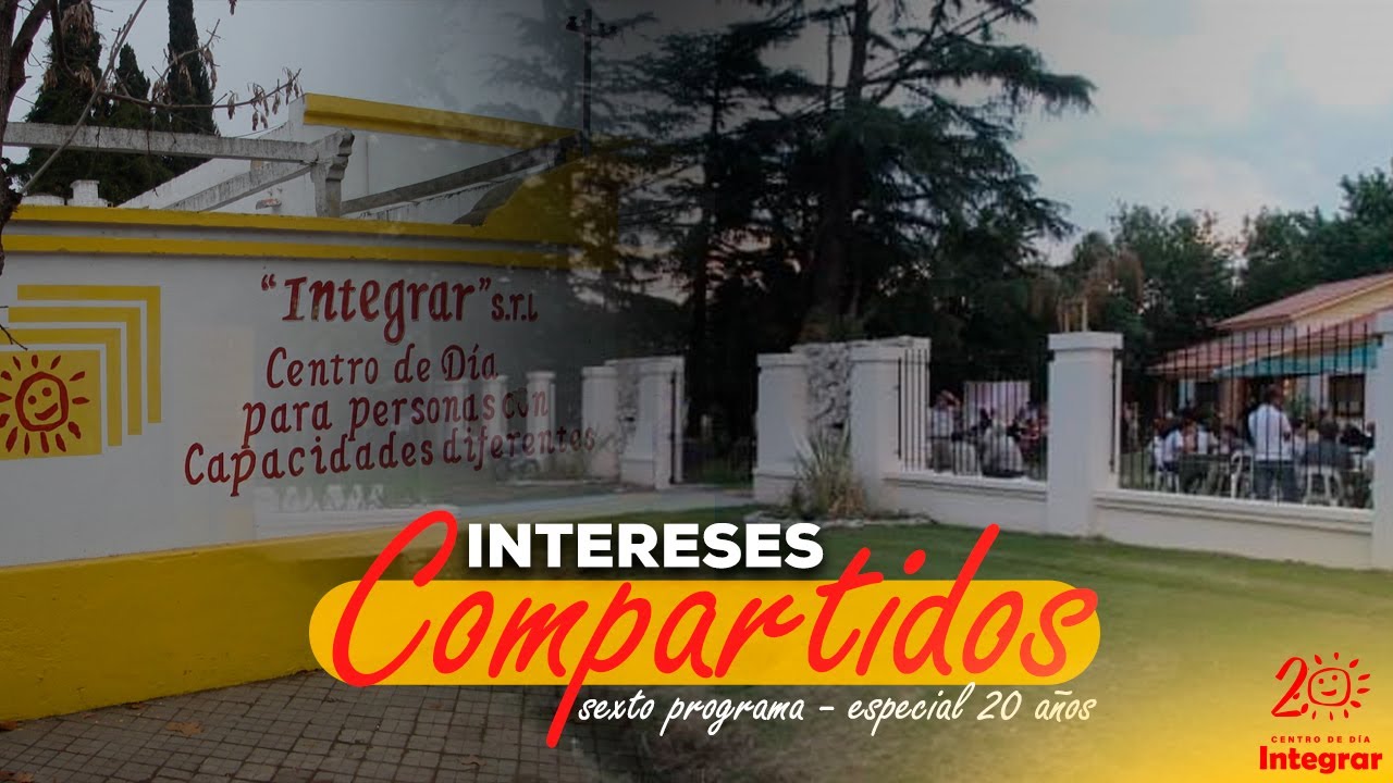 Intereses compartidos 6° - Especial 20 Años | Centro de Día Integrar