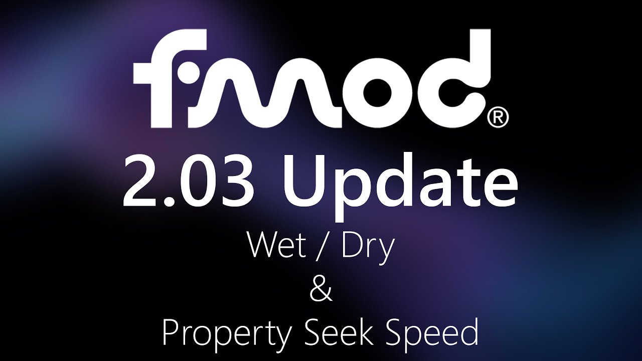 FMOD Studio 2.03 - Wet/Dry & Property Seek Speed